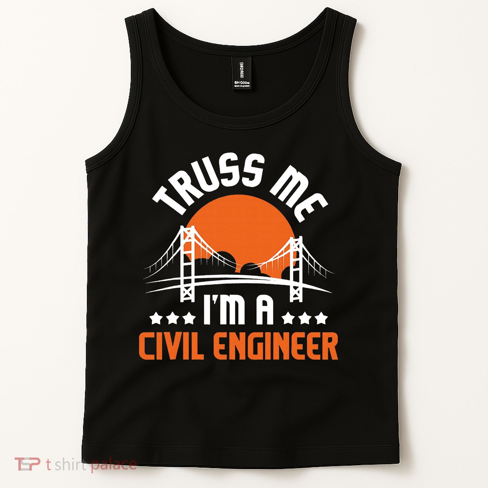 Truss Me I'm A Civil Engineer Bridge Builder Construction Tank Top