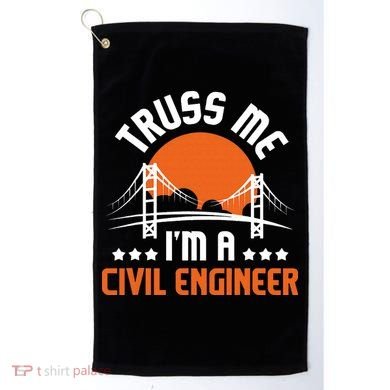 Truss Me I'm A Civil Engineer Bridge Builder Construction Golf Towel