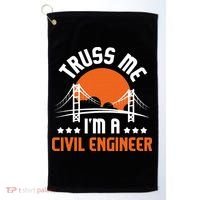Truss Me I'm A Civil Engineer Bridge Builder Construction Golf Towel thumb 0
