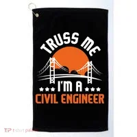 Truss Me I'm A Civil Engineer Bridge Builder Construction Golf Towel thumb 0