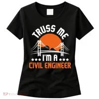 Truss Me I'm A Civil Engineer Bridge Builder Construction Women's T-Shirt thumb 0