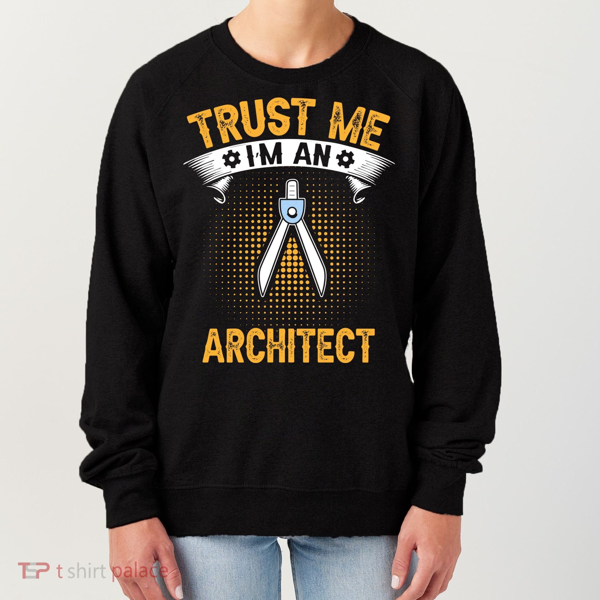 Trust Me IM An Architect Women's Sweatshirt