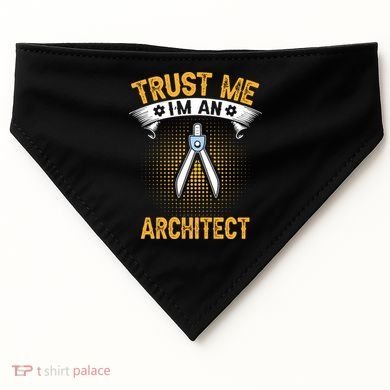 Trust Me IM An Architect USA-Made Doggie Bandana