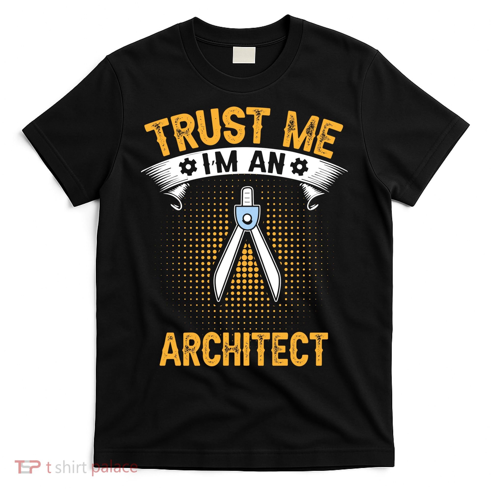 Trust Me IM An Architect T-Shirt