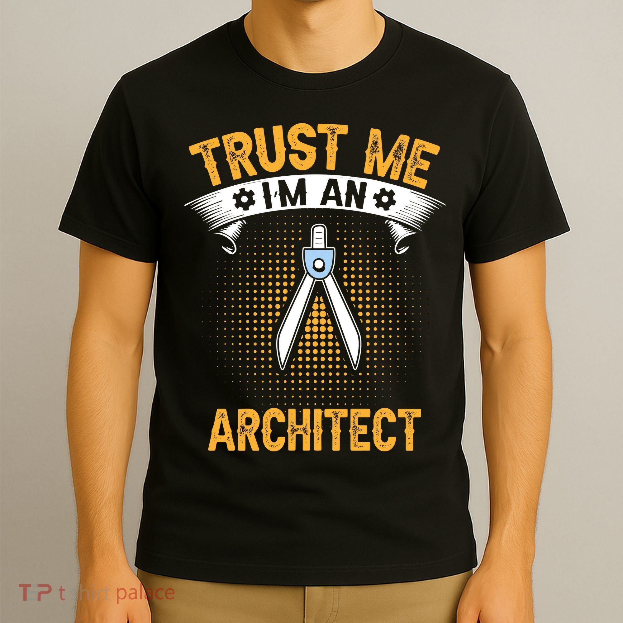 Trust Me IM An Architect T-Shirt