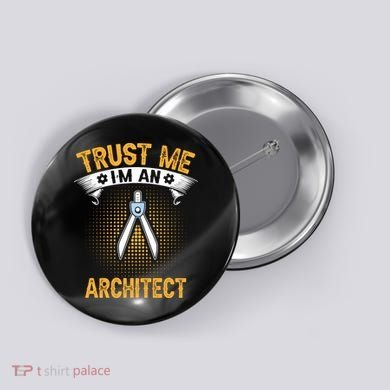 Trust Me IM An Architect Button