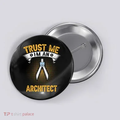 Trust Me IM An Architect Button