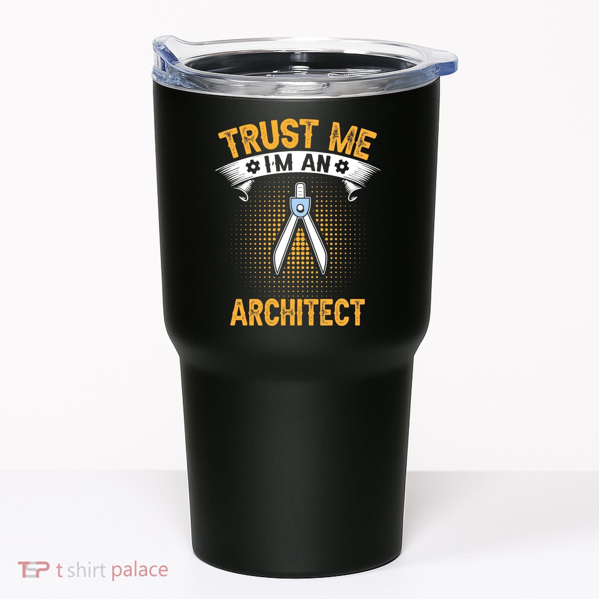 Trust Me IM An Architect Tumbler