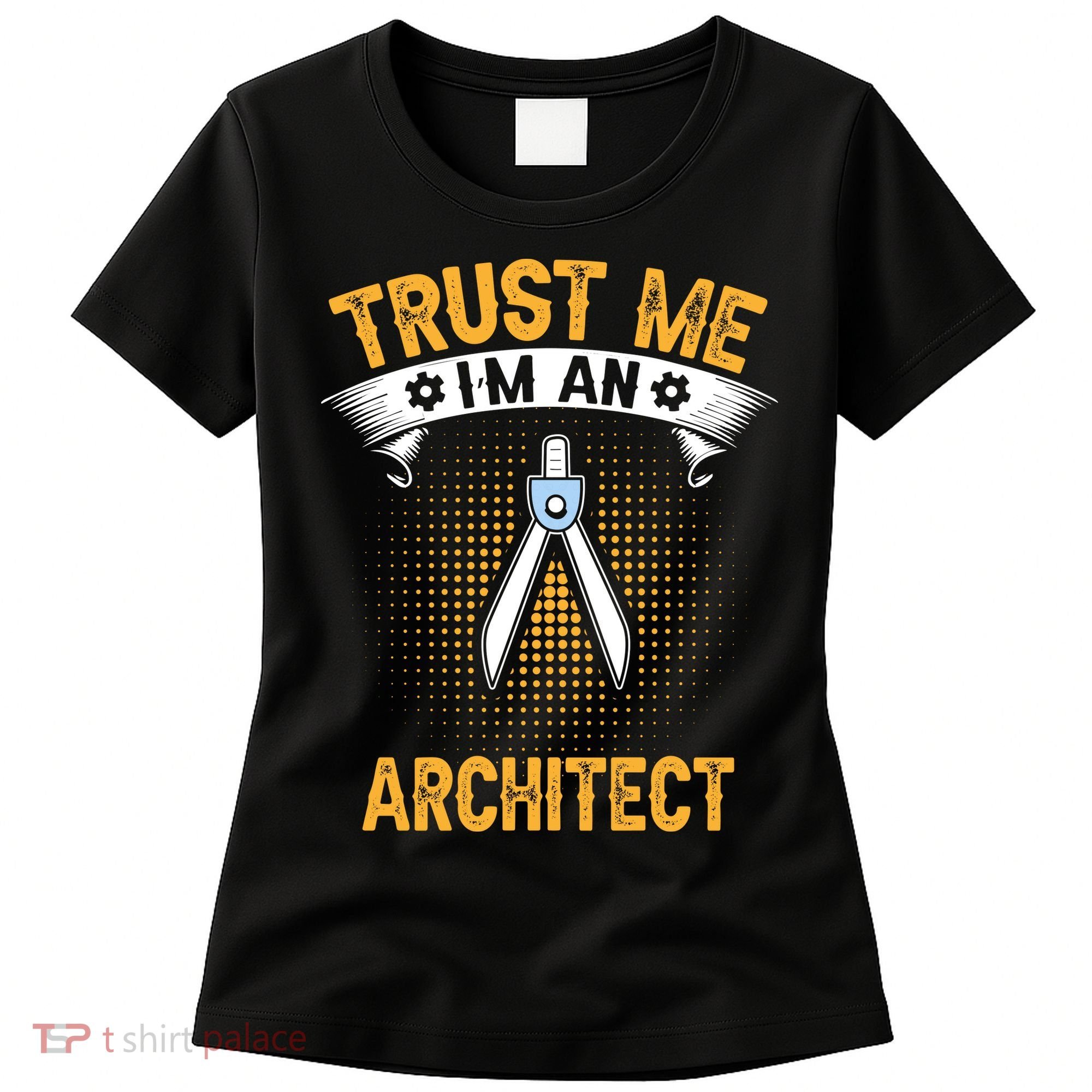 Trust Me IM An Architect Women's T-Shirt