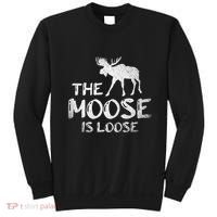 The Moose Is Loose Funny Wildlife Animal Canadian Elk Moose Sweatshirt thumb 0