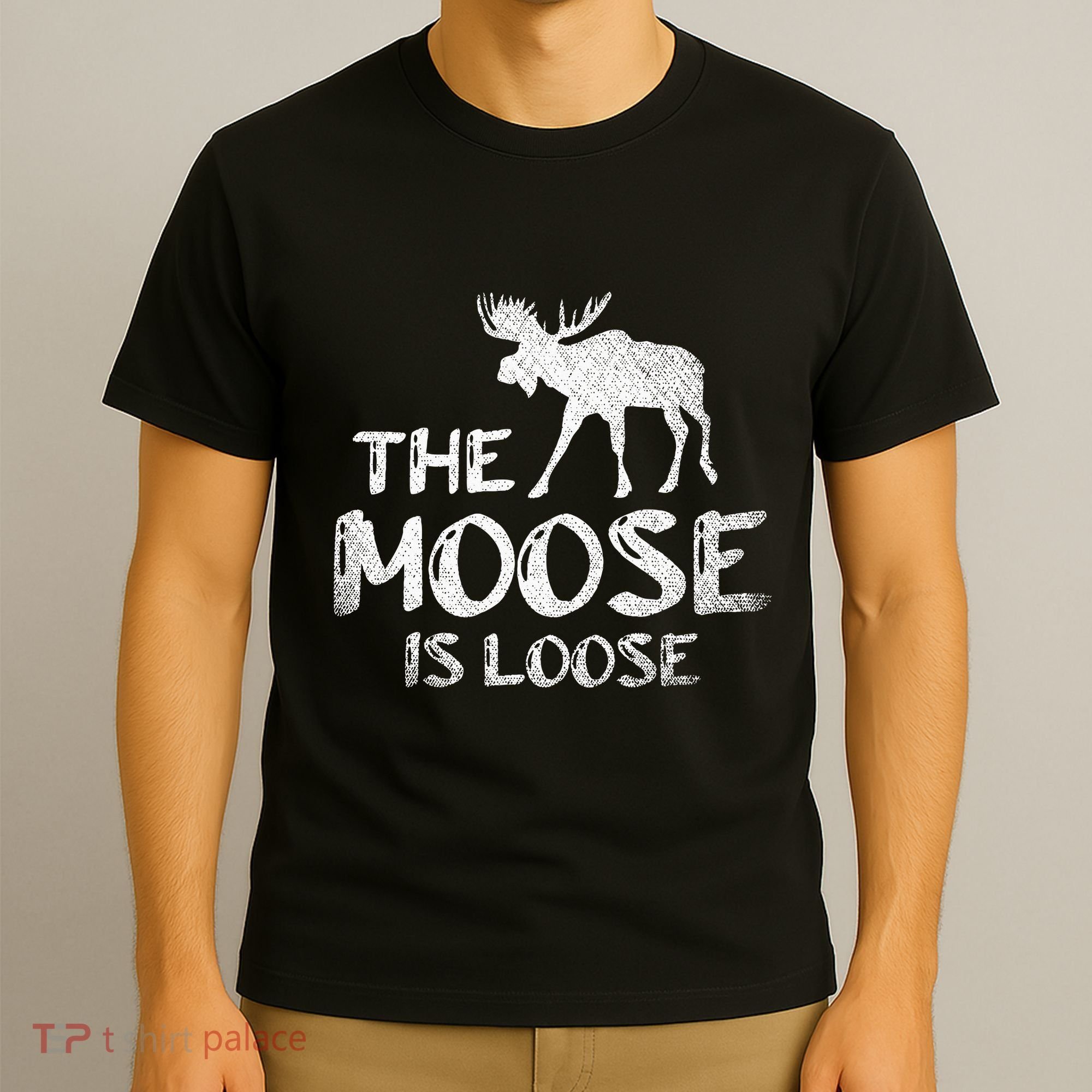The Moose Is Loose Funny Wildlife Animal Canadian Elk Moose T-Shirt