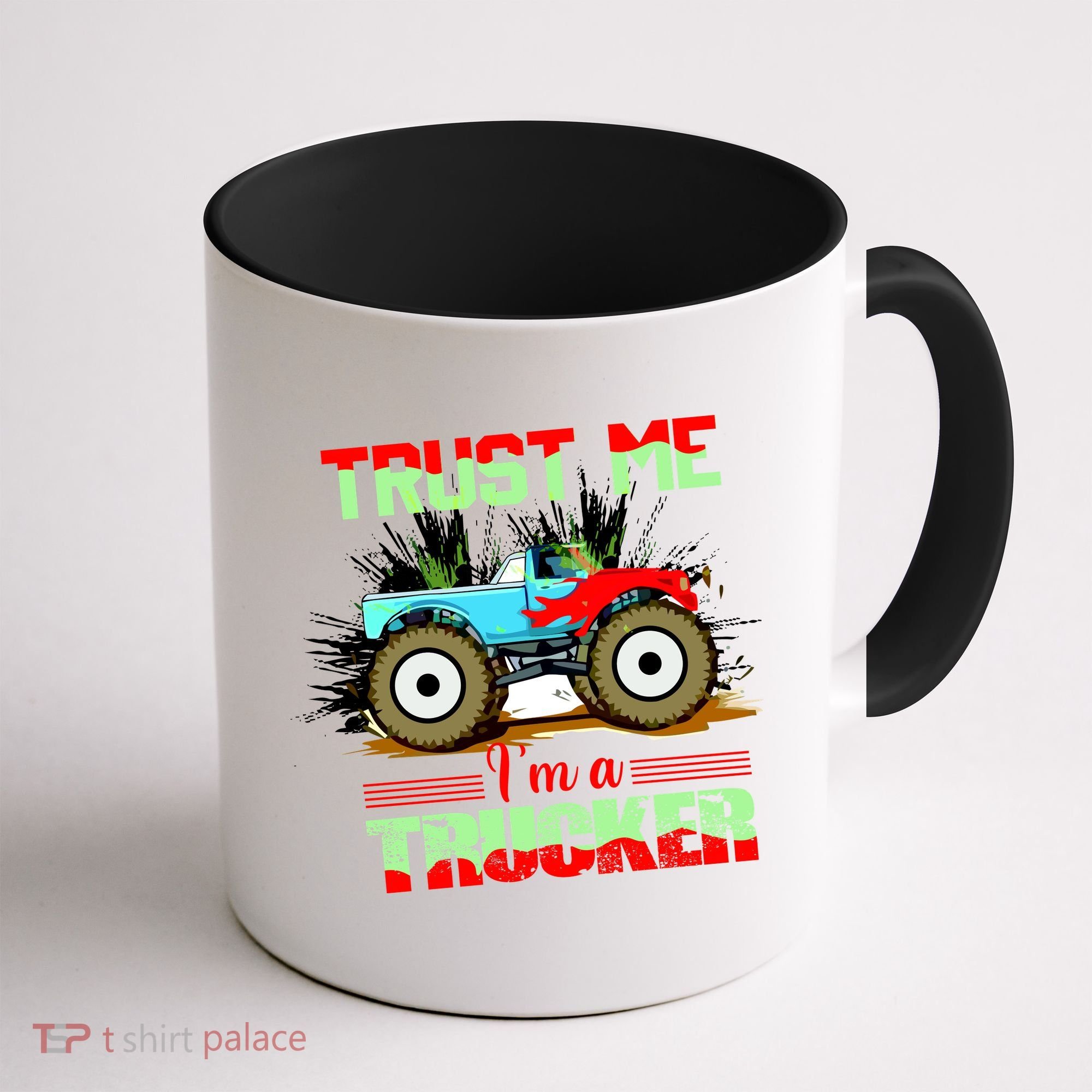 Trust Me I'm A Trucker Monster Truck Coffee Mug