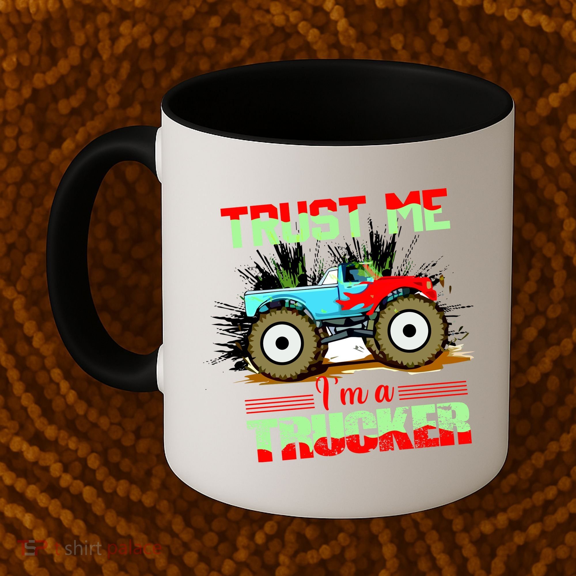 Trust Me I'm A Trucker Monster Truck Coffee Mug