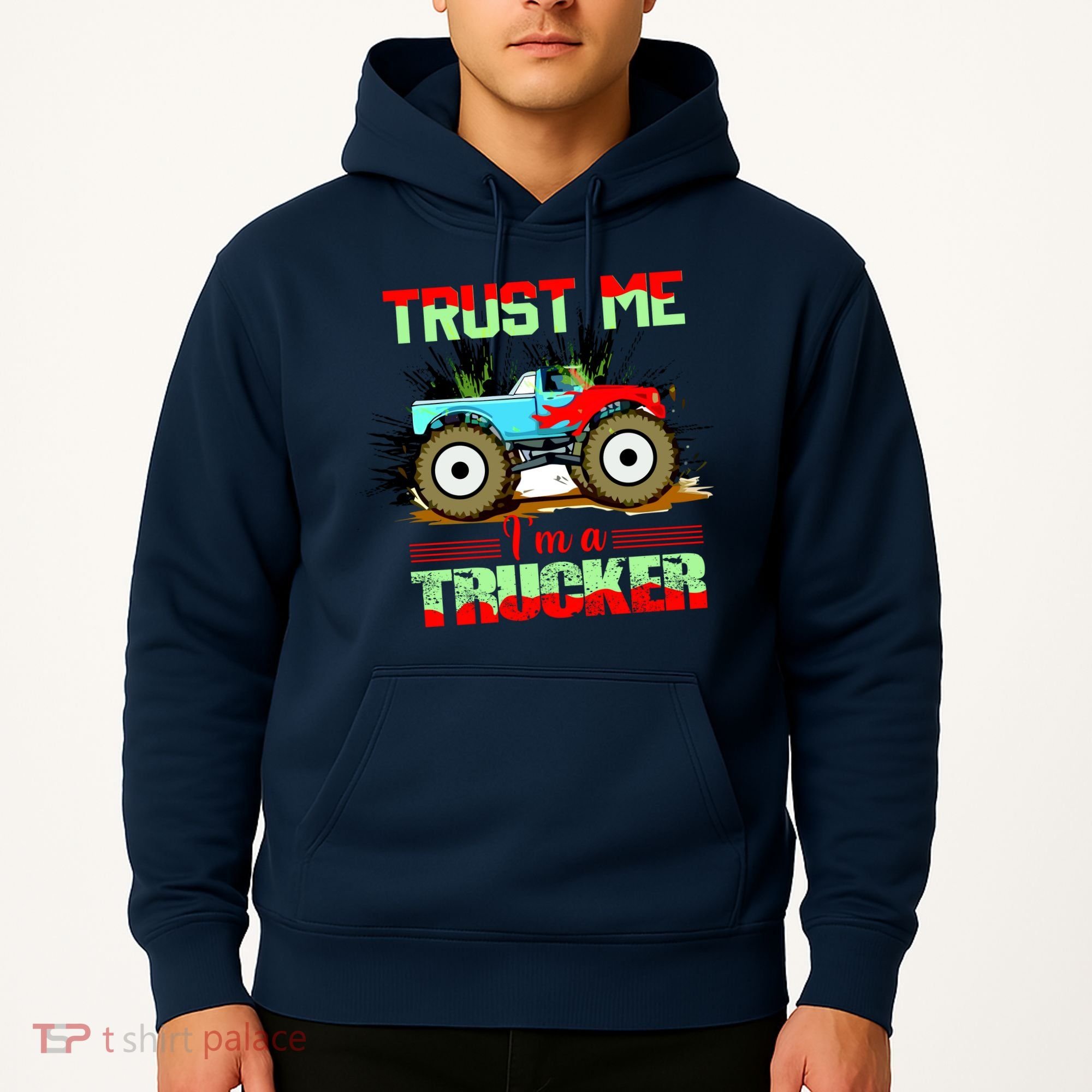 Trust Me I'm A Trucker Monster Truck Hoodie