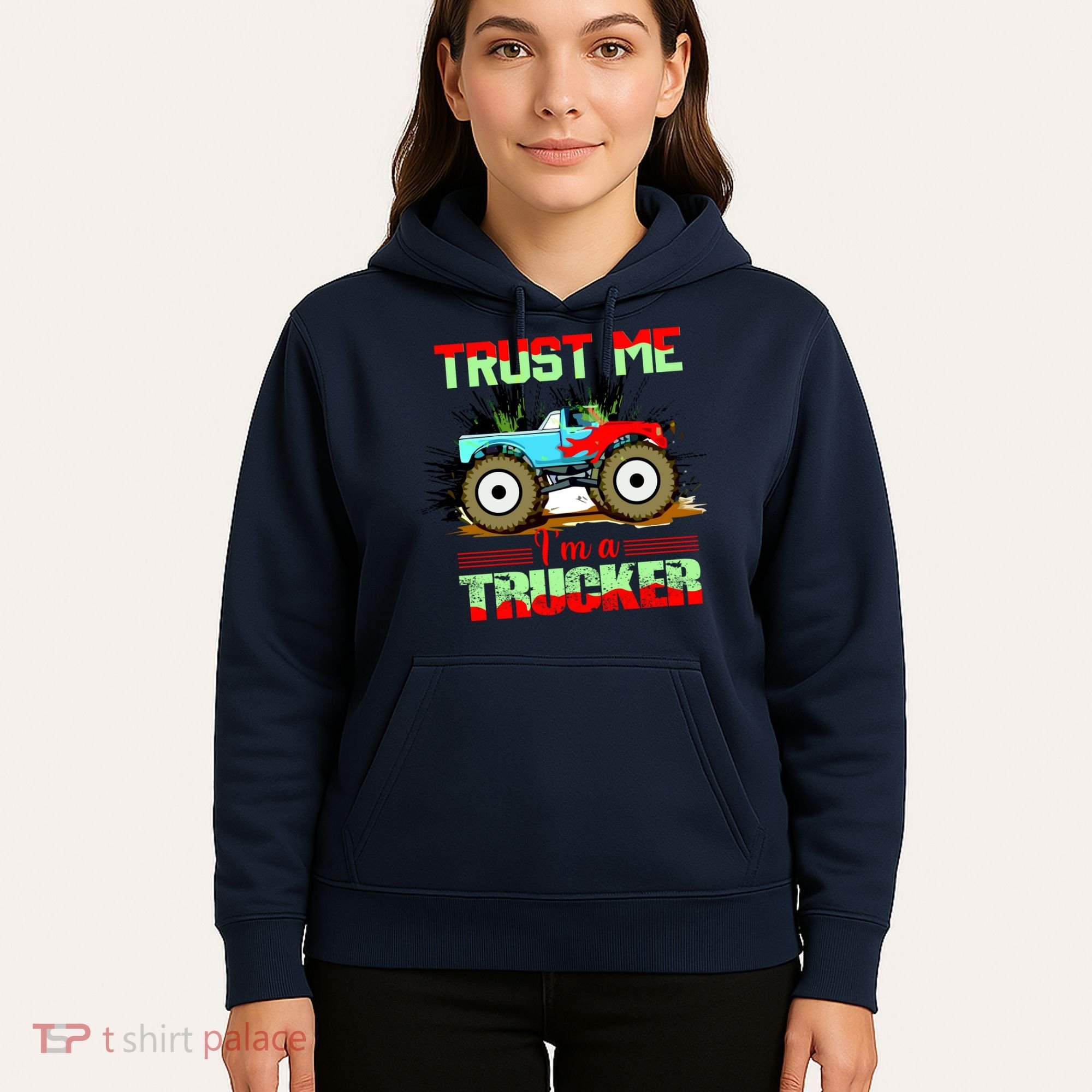 Trust Me I'm A Trucker Monster Truck Hoodie