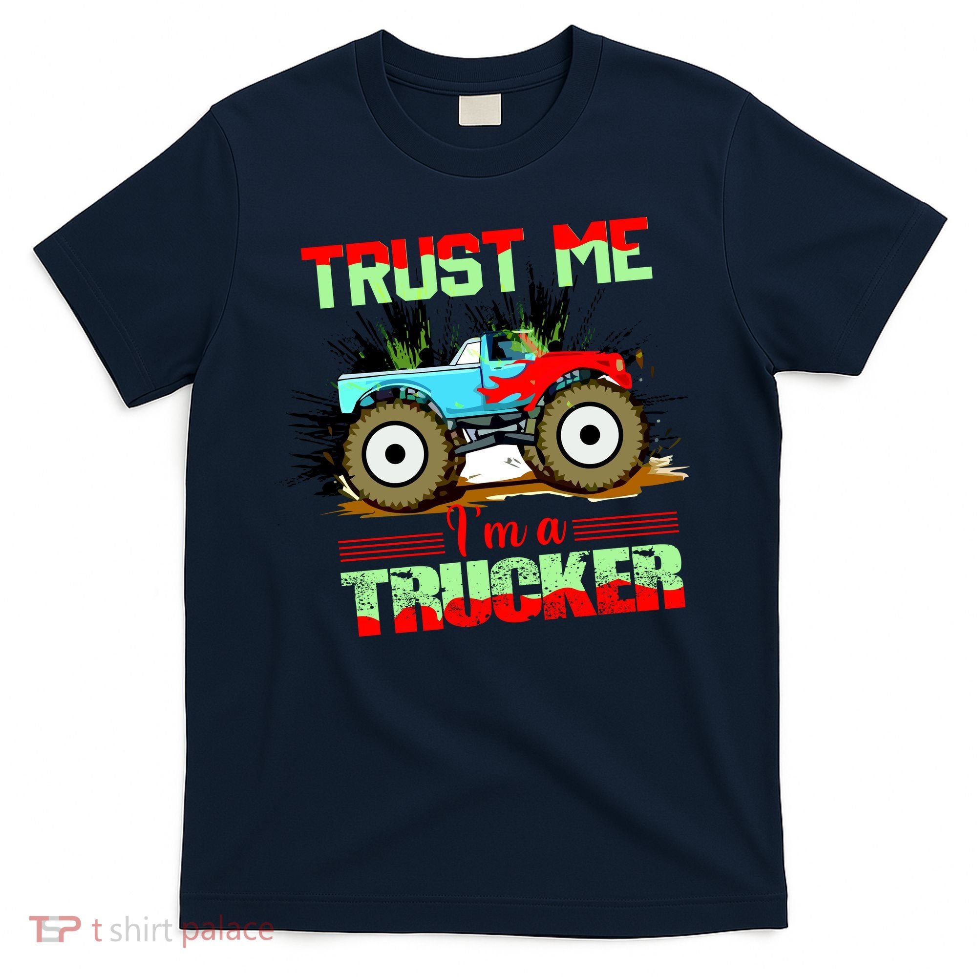 Trust Me I'm A Trucker Monster Truck T-Shirt
