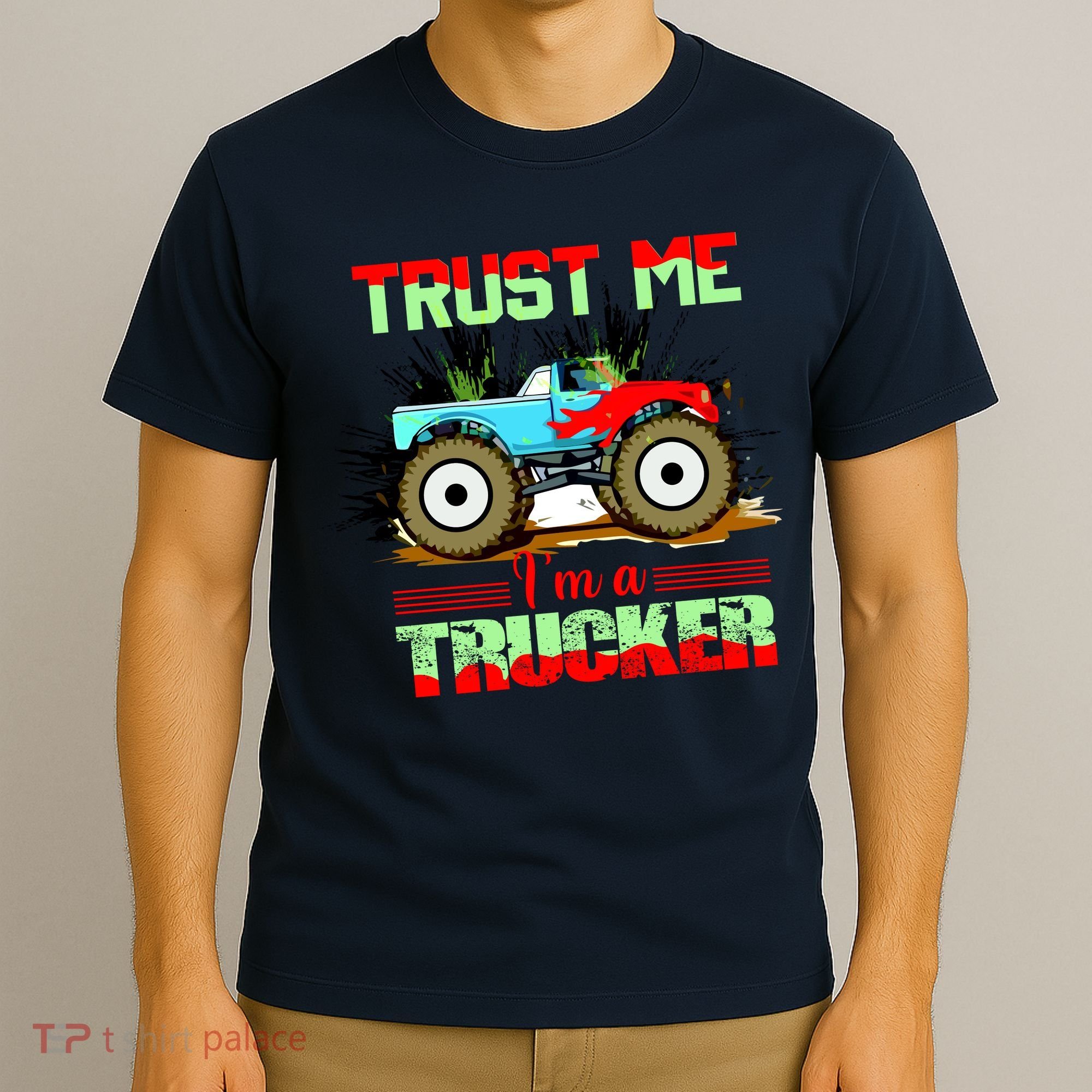 Trust Me I'm A Trucker Monster Truck T-Shirt
