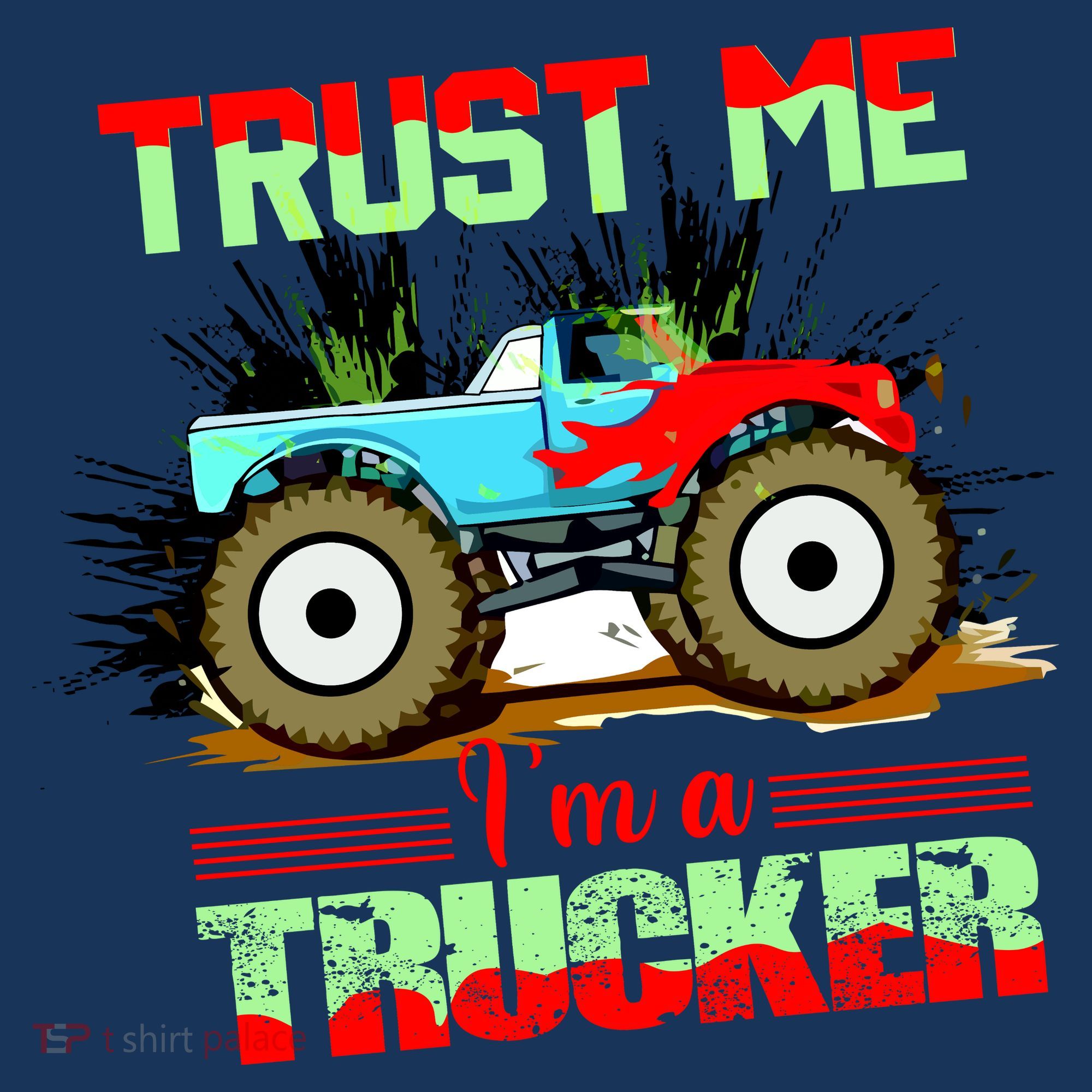 Trust Me I'm A Trucker Monster Truck T-Shirt