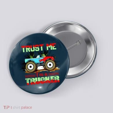 Trust Me I'm A Trucker Monster Truck Button