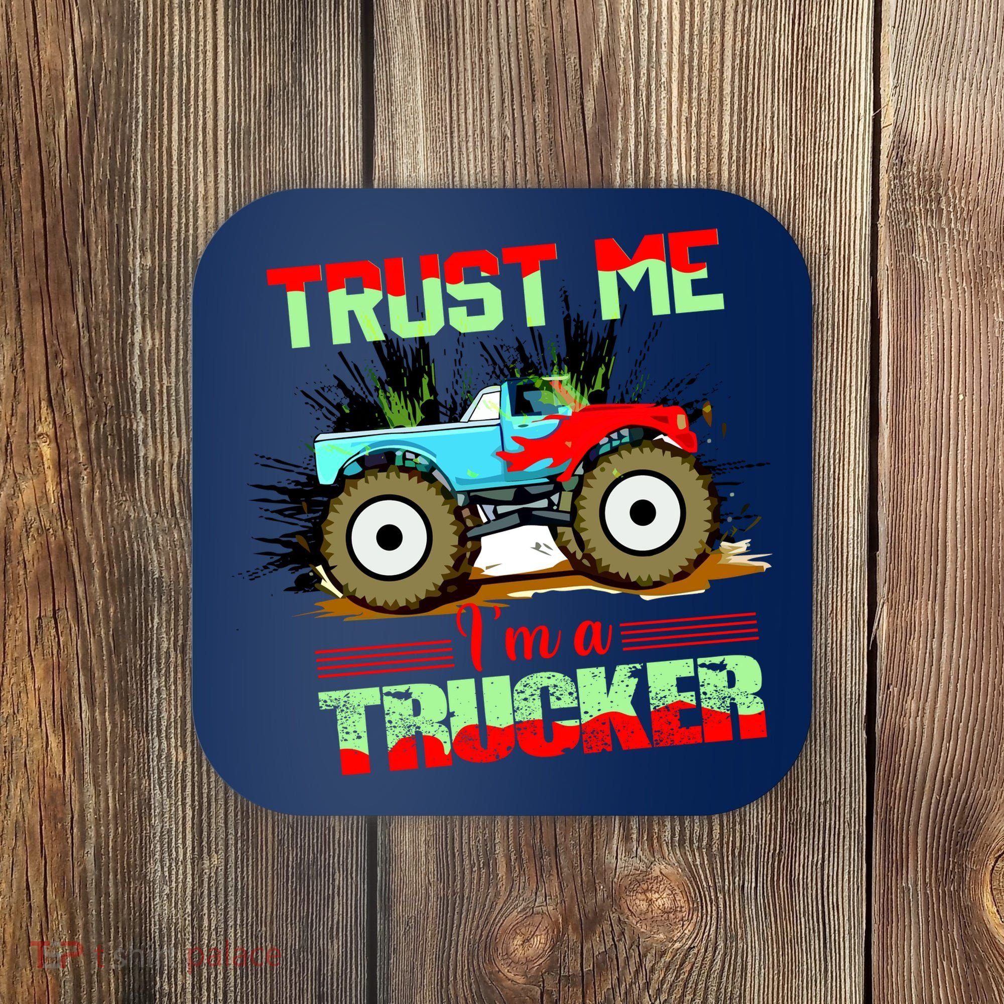 Trust Me I'm A Trucker Monster Truck Coaster