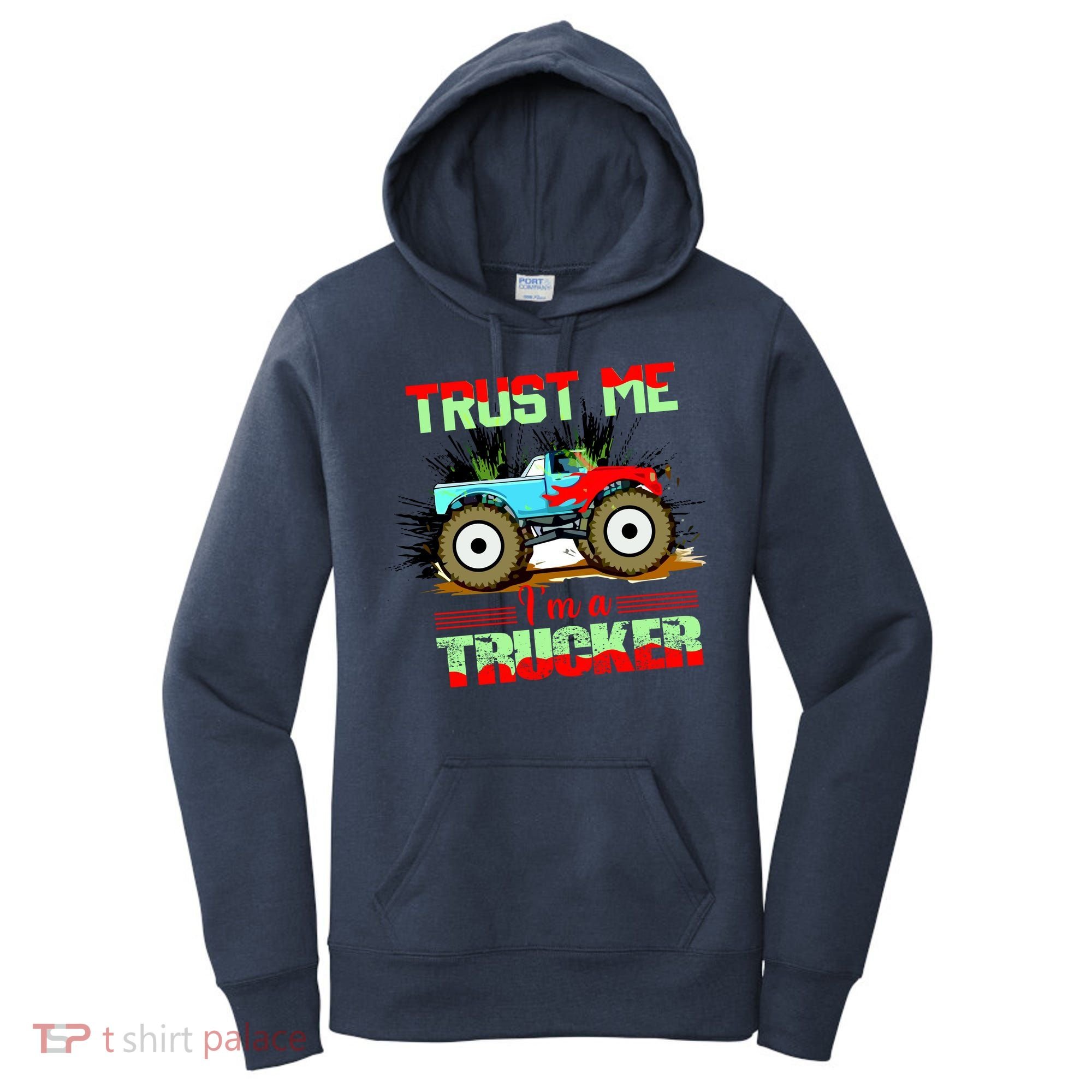 Trust Me I'm A Trucker Monster Truck Women's Hoodie