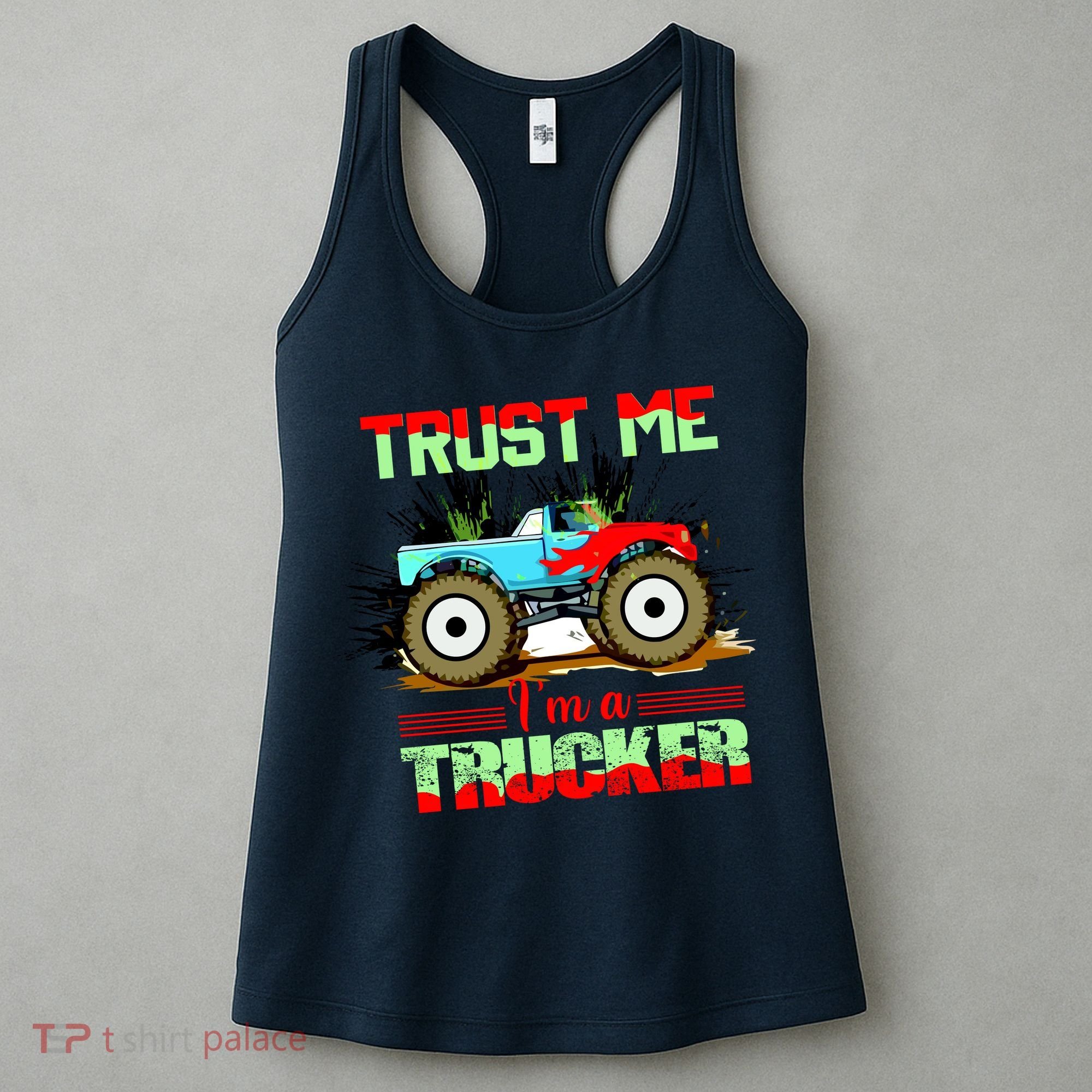 Trust Me I'm A Trucker Monster Truck Women's Tank Top