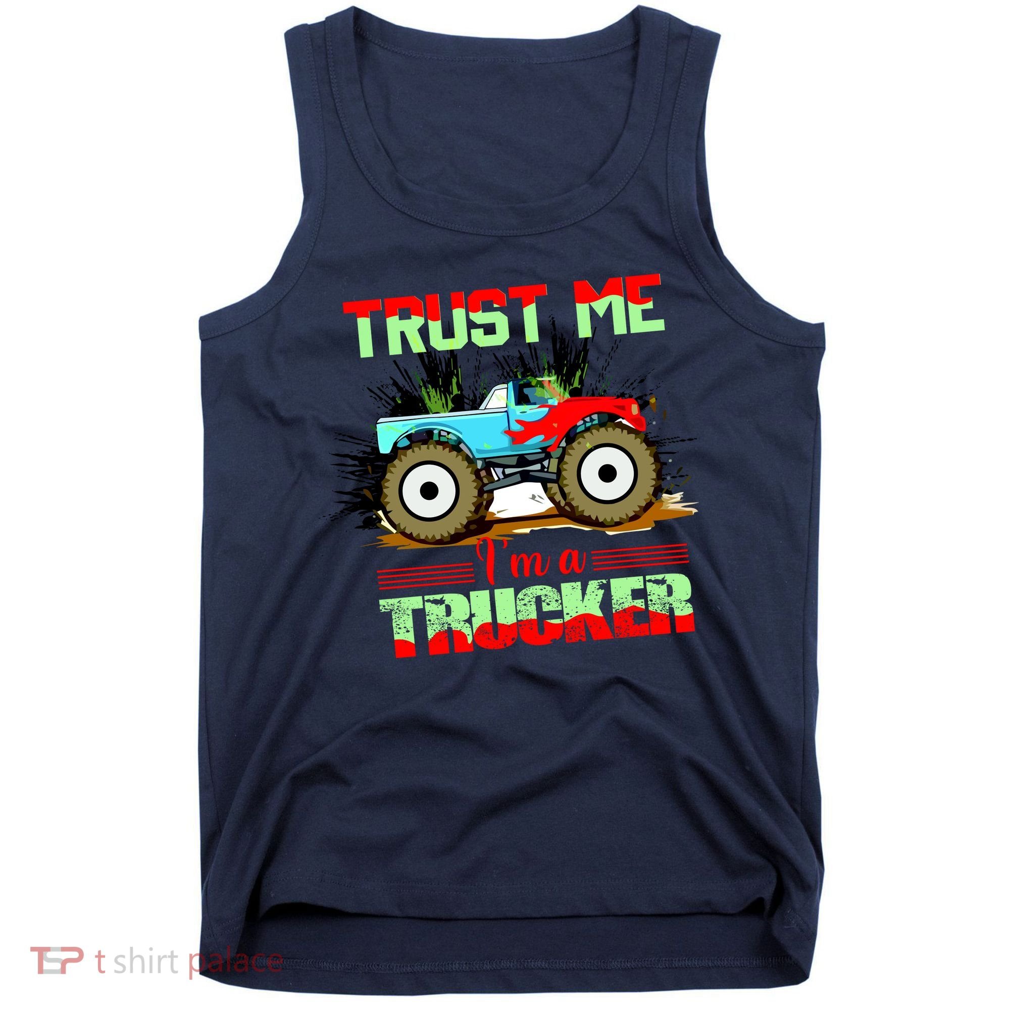 Trust Me I'm A Trucker Monster Truck Tank Top