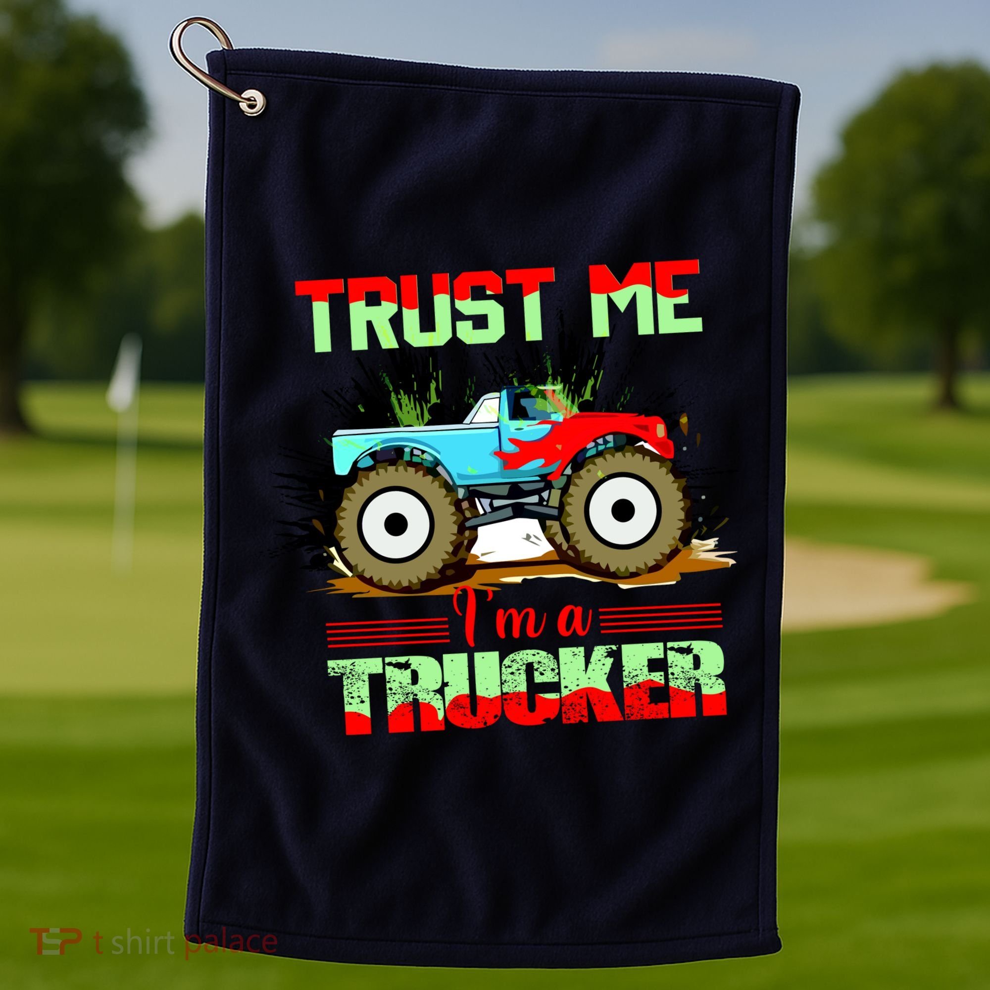 Trust Me I'm A Trucker Monster Truck Golf Towel