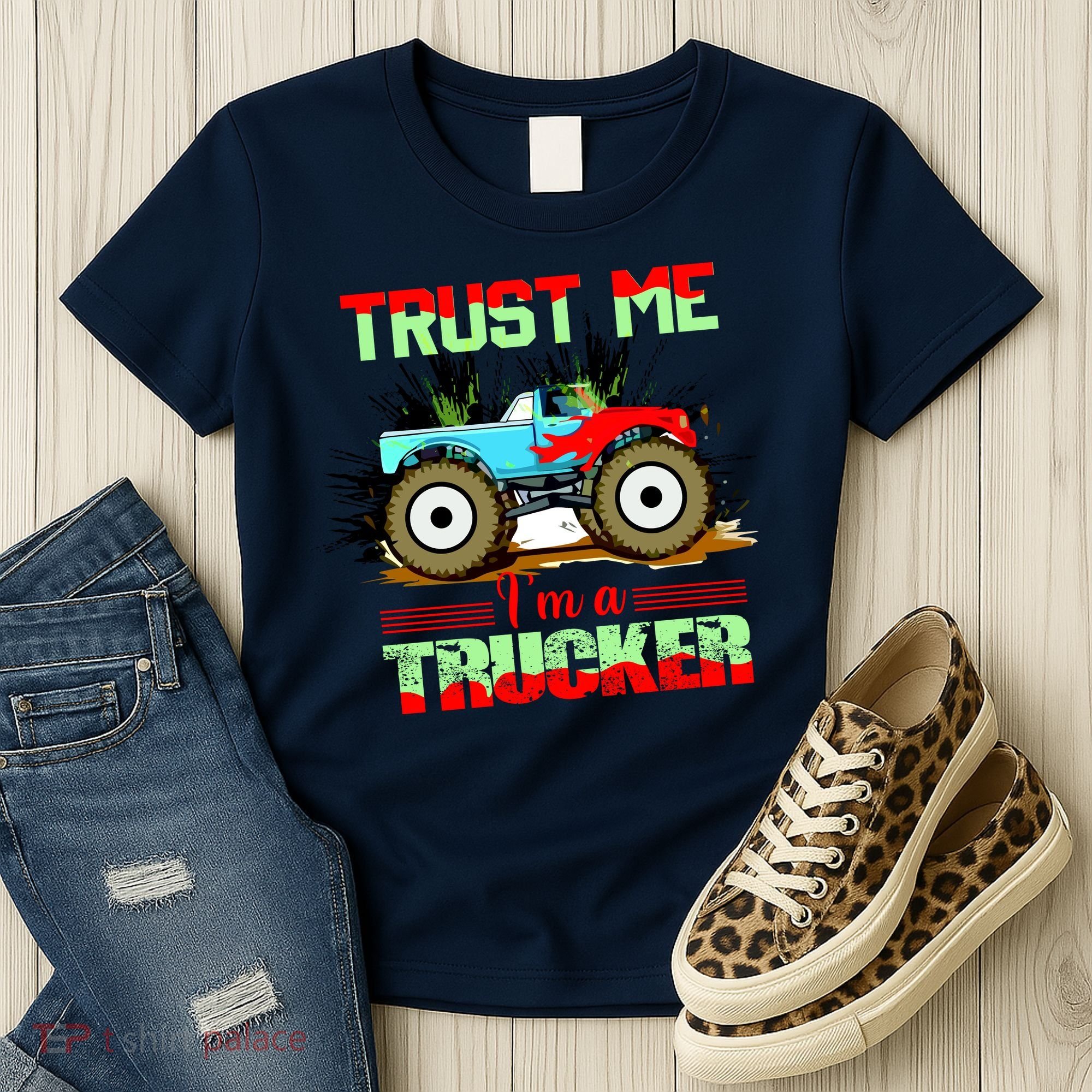 Trust Me I'm A Trucker Monster Truck Women's T-Shirt