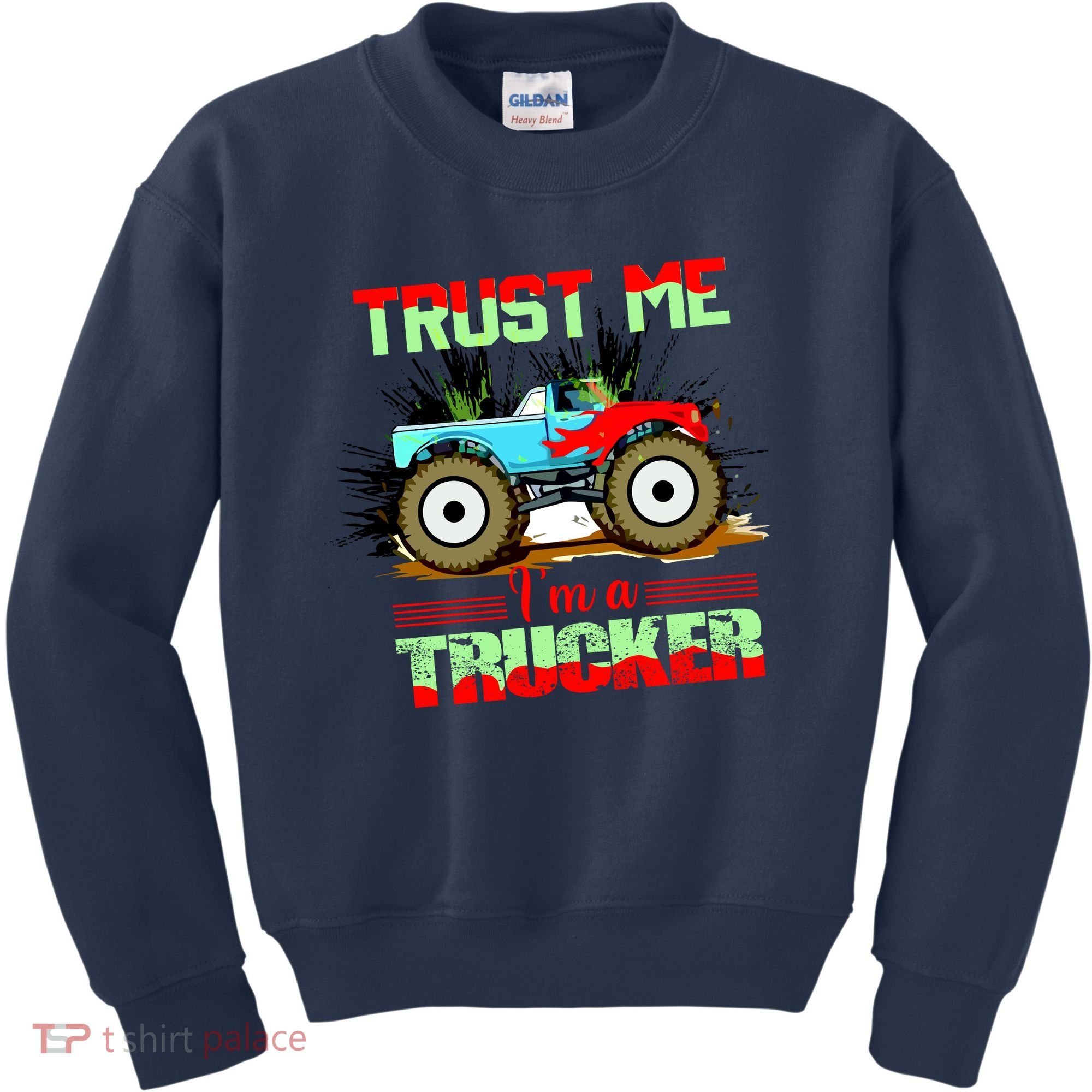 Trust Me I'm A Trucker Monster Truck Kids Sweatshirt
