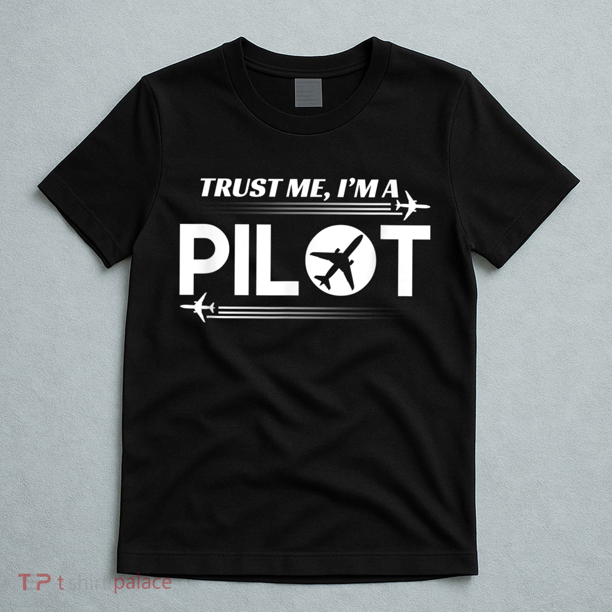 Trust Me, I'm A Pilot Aviation T-Shirt