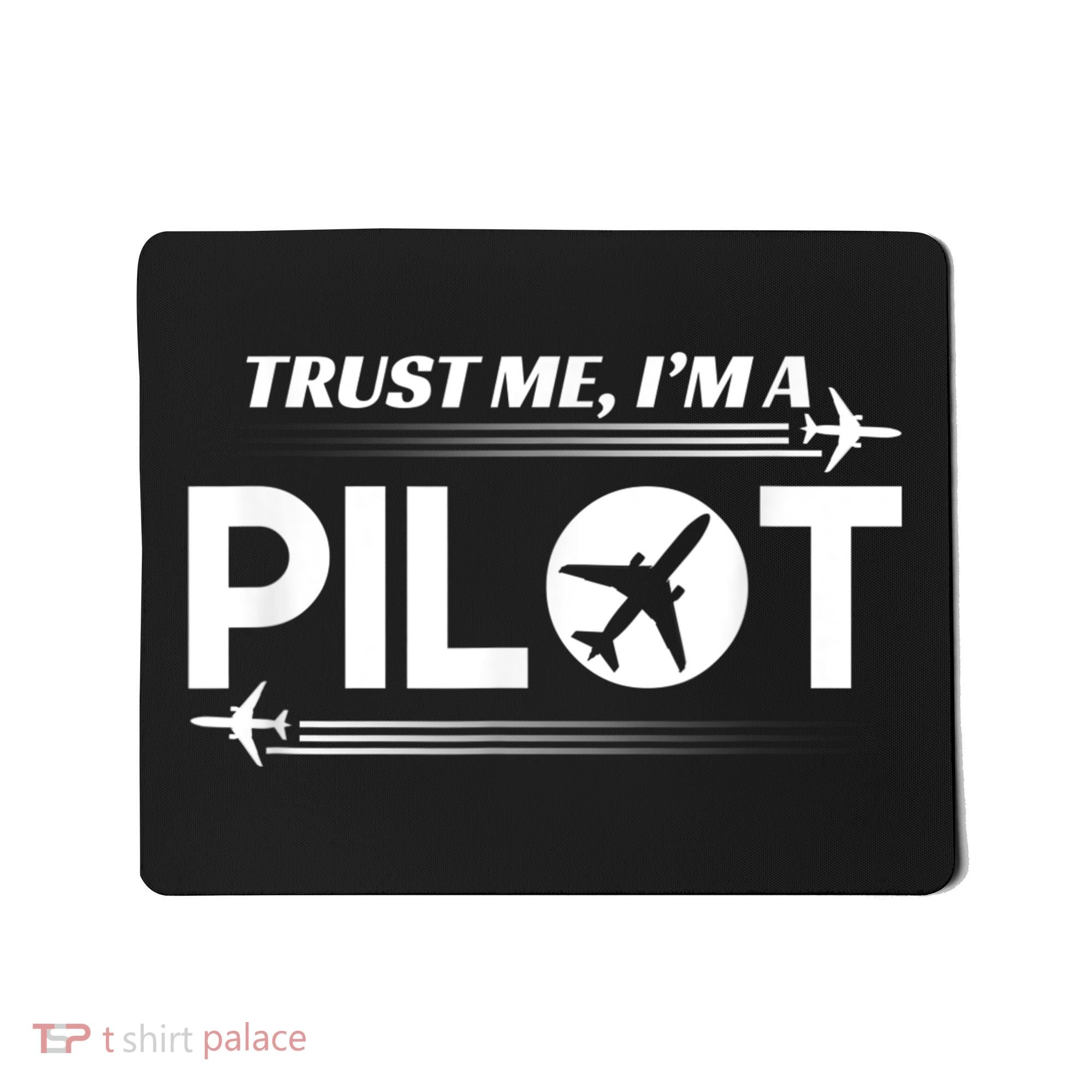 Trust Me, I'm A Pilot Aviation Mousepad