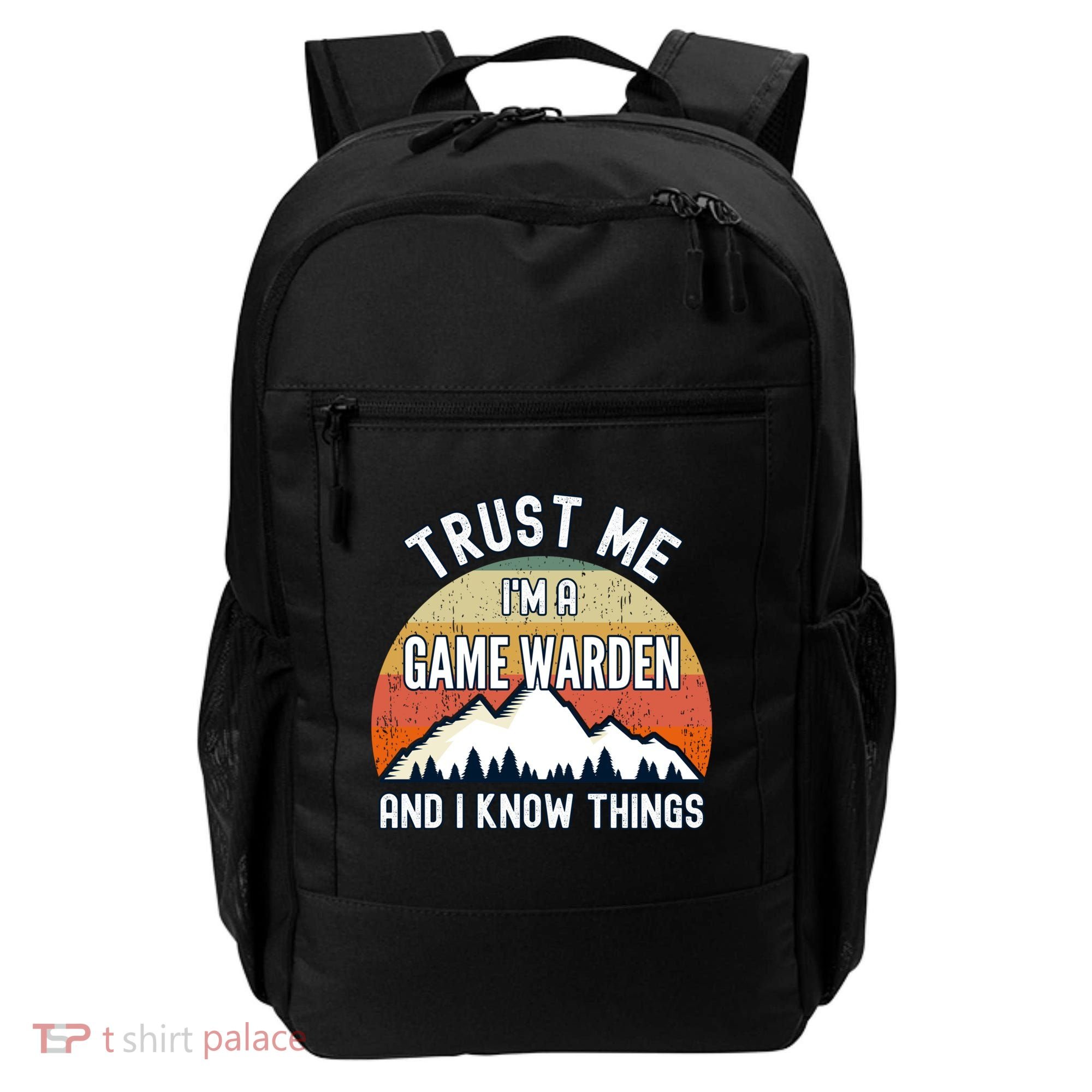 Trust Me Im A Game Warden And I Know Things Gift Backpack