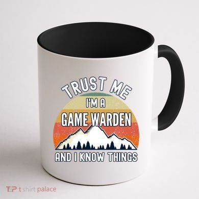 Trust Me Im A Game Warden And I Know Things Gift Coffee Mug back