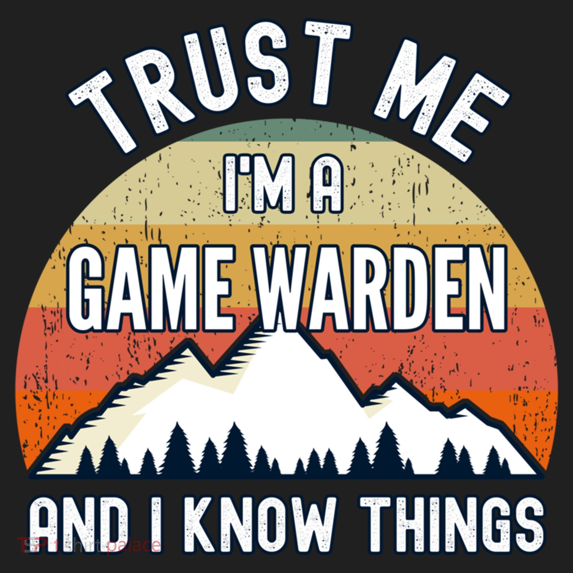 Trust Me Im A Game Warden And I Know Things Gift Hat