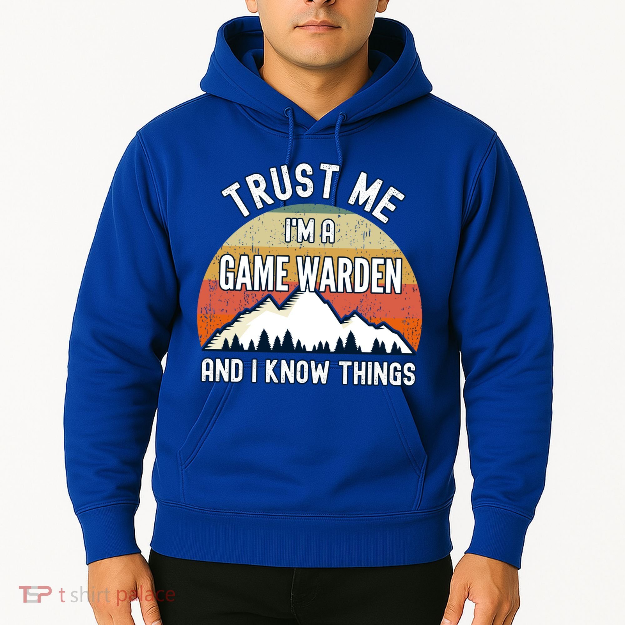 Trust Me Im A Game Warden And I Know Things Gift Hoodie