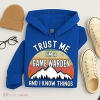 Trust Me Im A Game Warden And I Know Things Gift Hoodie thumb 4