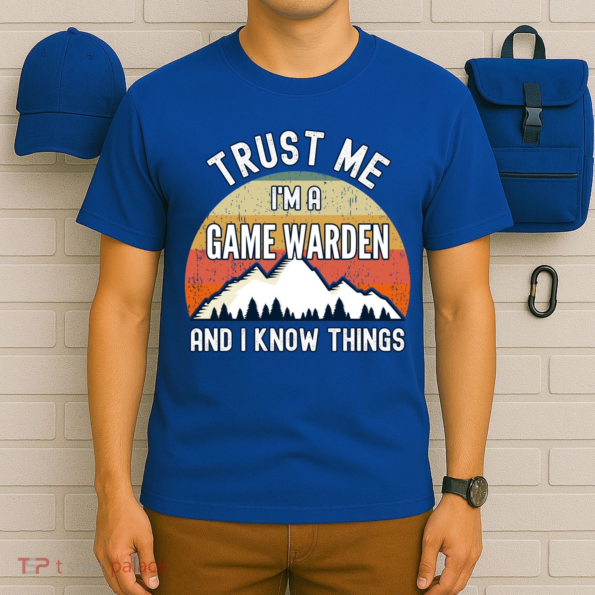Trust Me Im A Game Warden And I Know Things Gift T-Shirt