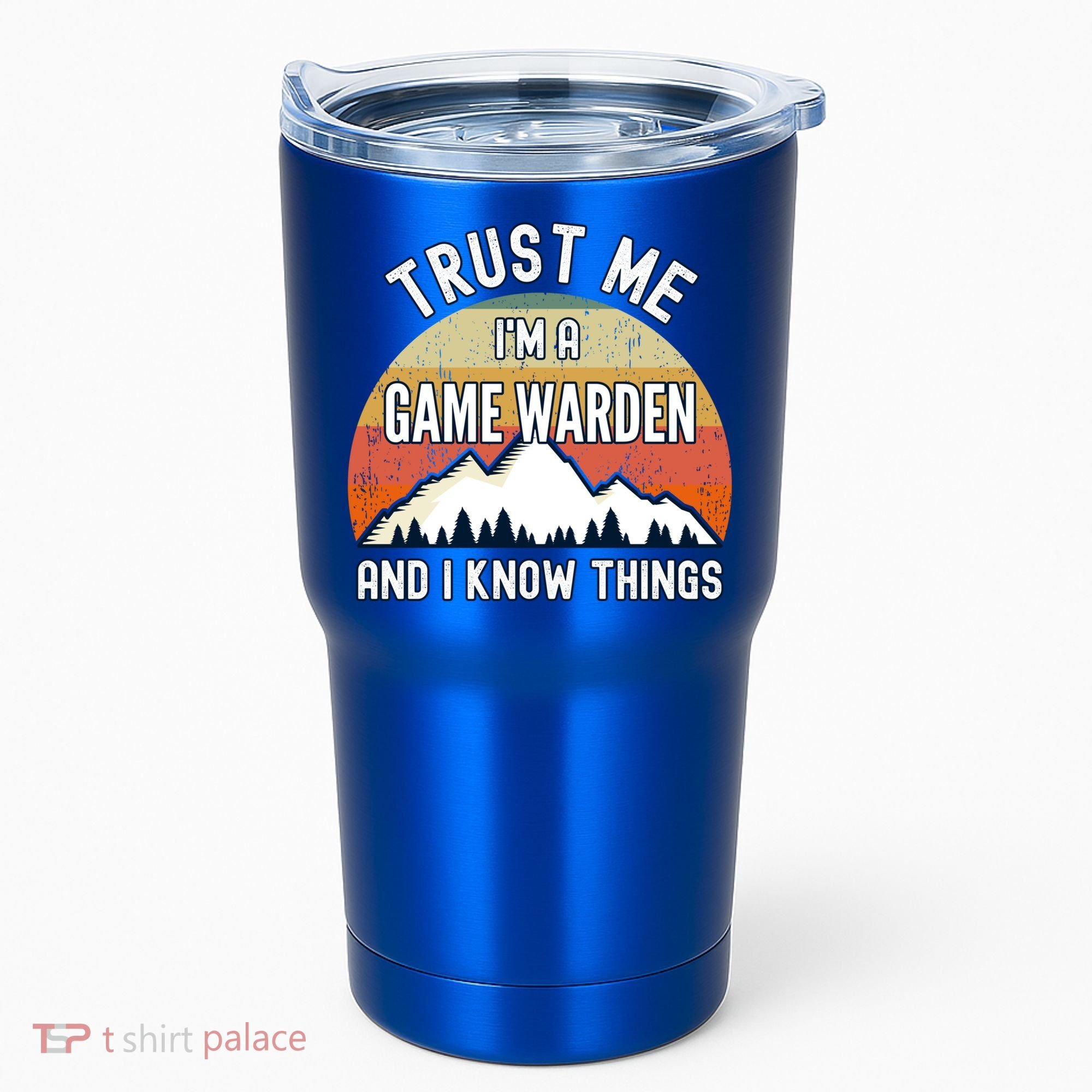 Trust Me Im A Game Warden And I Know Things Gift Tumbler