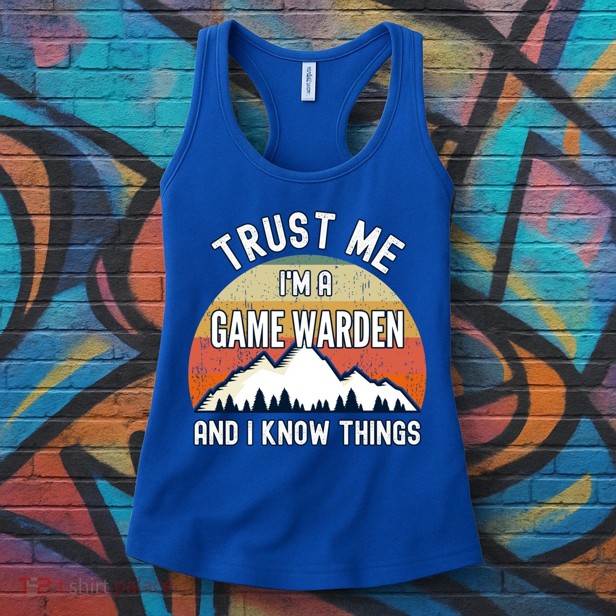 Trust Me Im A Game Warden And I Know Things Gift Women's Tank Top