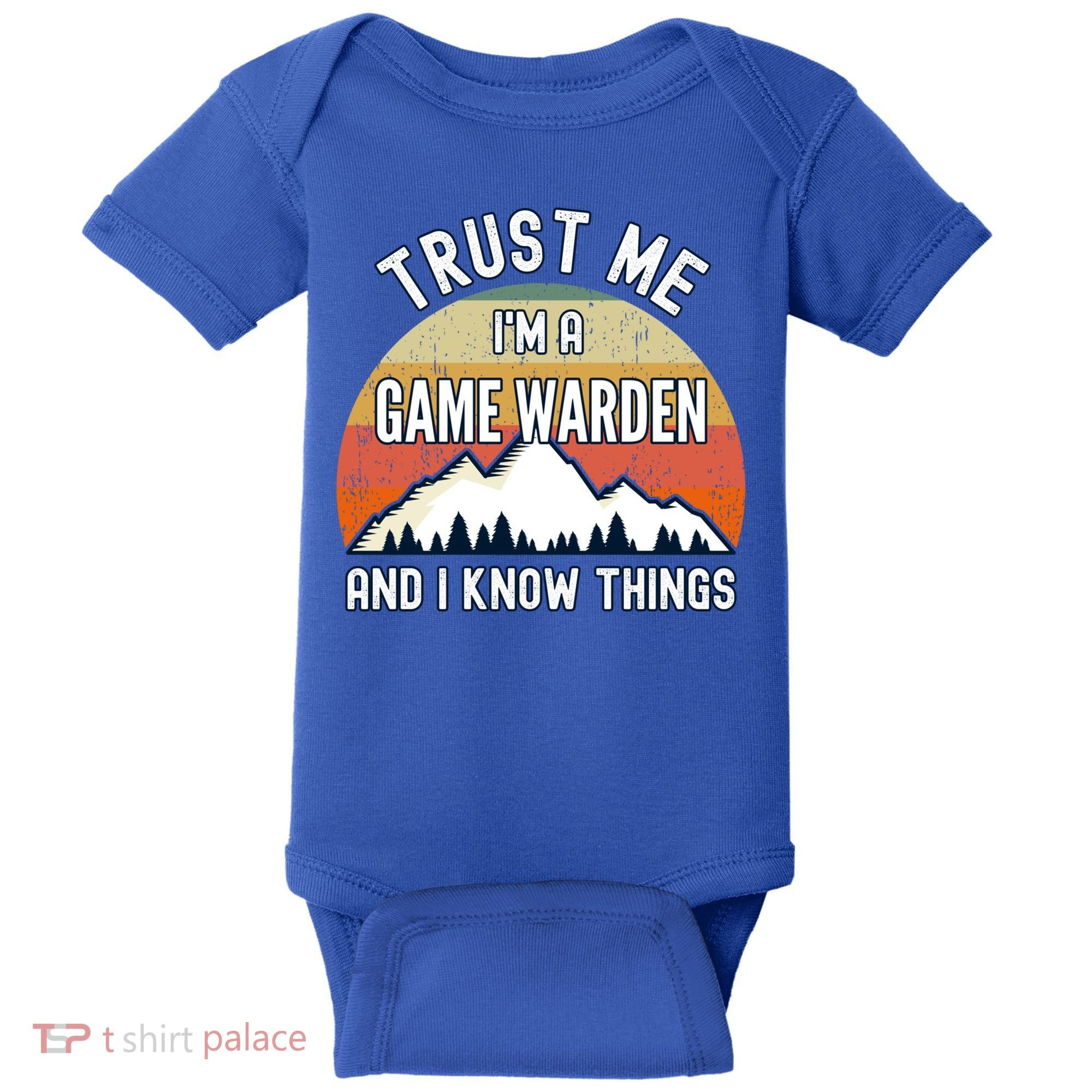Trust Me Im A Game Warden And I Know Things Gift Baby Bodysuit
