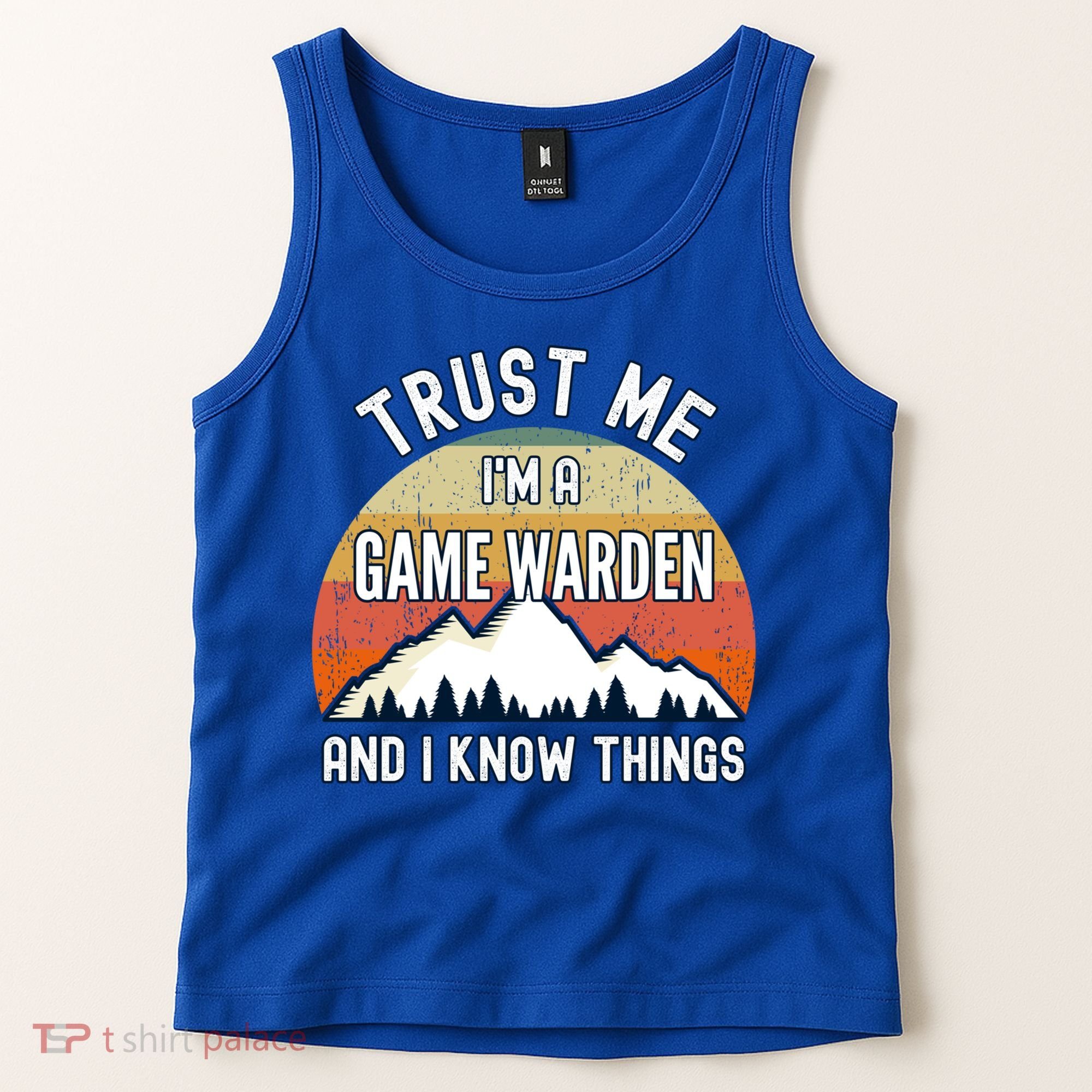 Trust Me Im A Game Warden And I Know Things Gift Tank Top