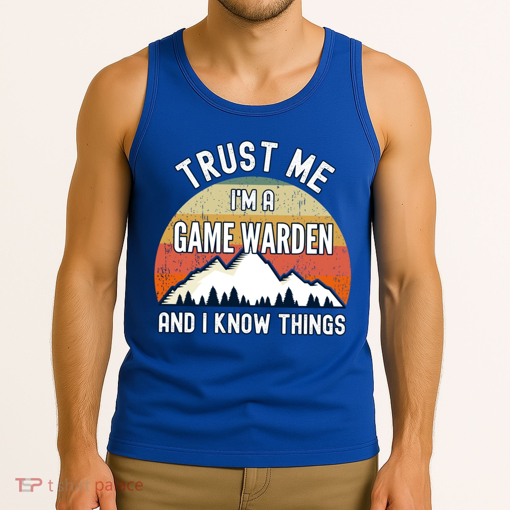 Trust Me Im A Game Warden And I Know Things Gift Tank Top