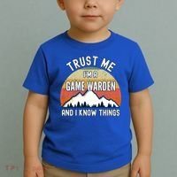 Trust Me Im A Game Warden And I Know Things Gift Toddler T-Shirt thumb 2