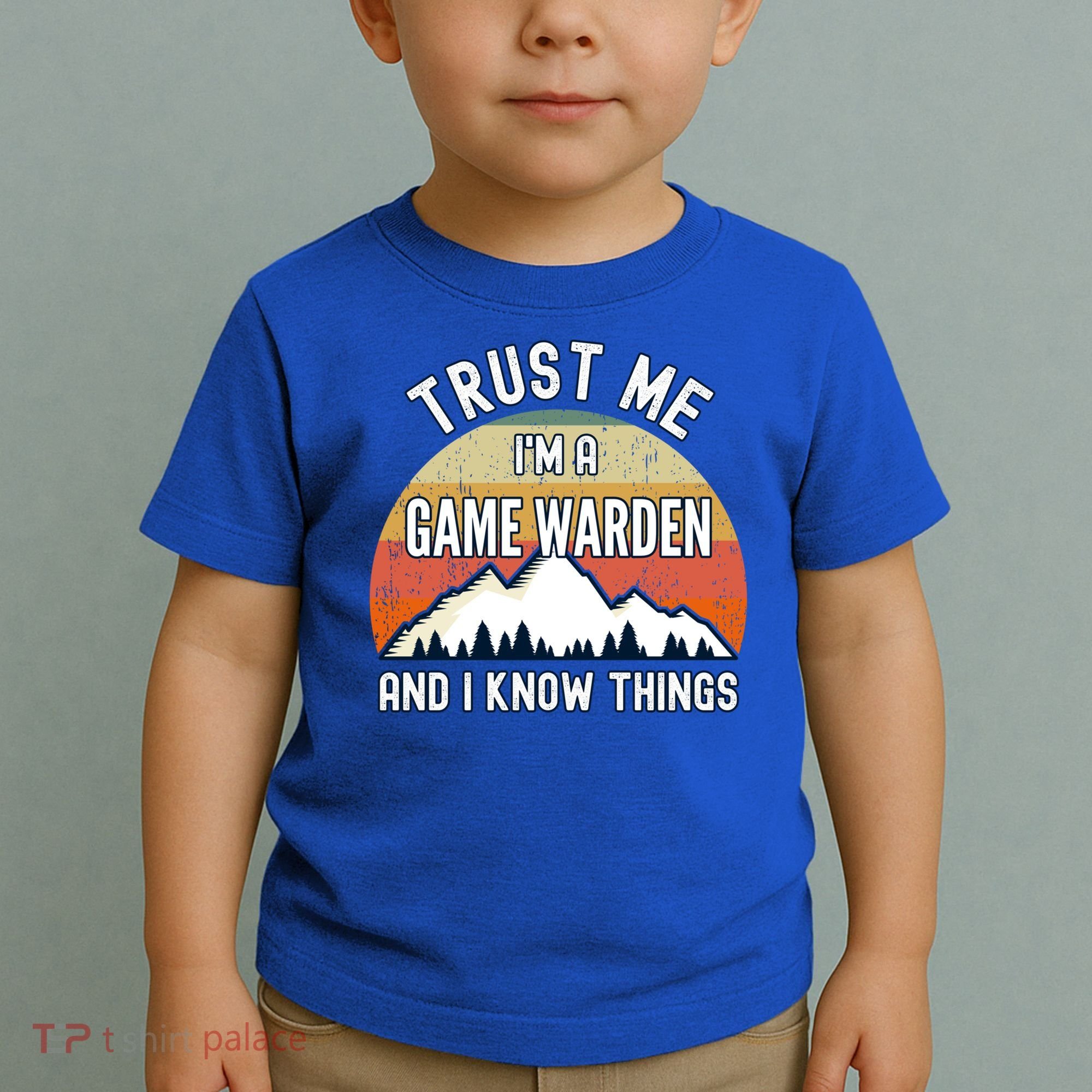 Trust Me Im A Game Warden And I Know Things Gift Toddler T-Shirt