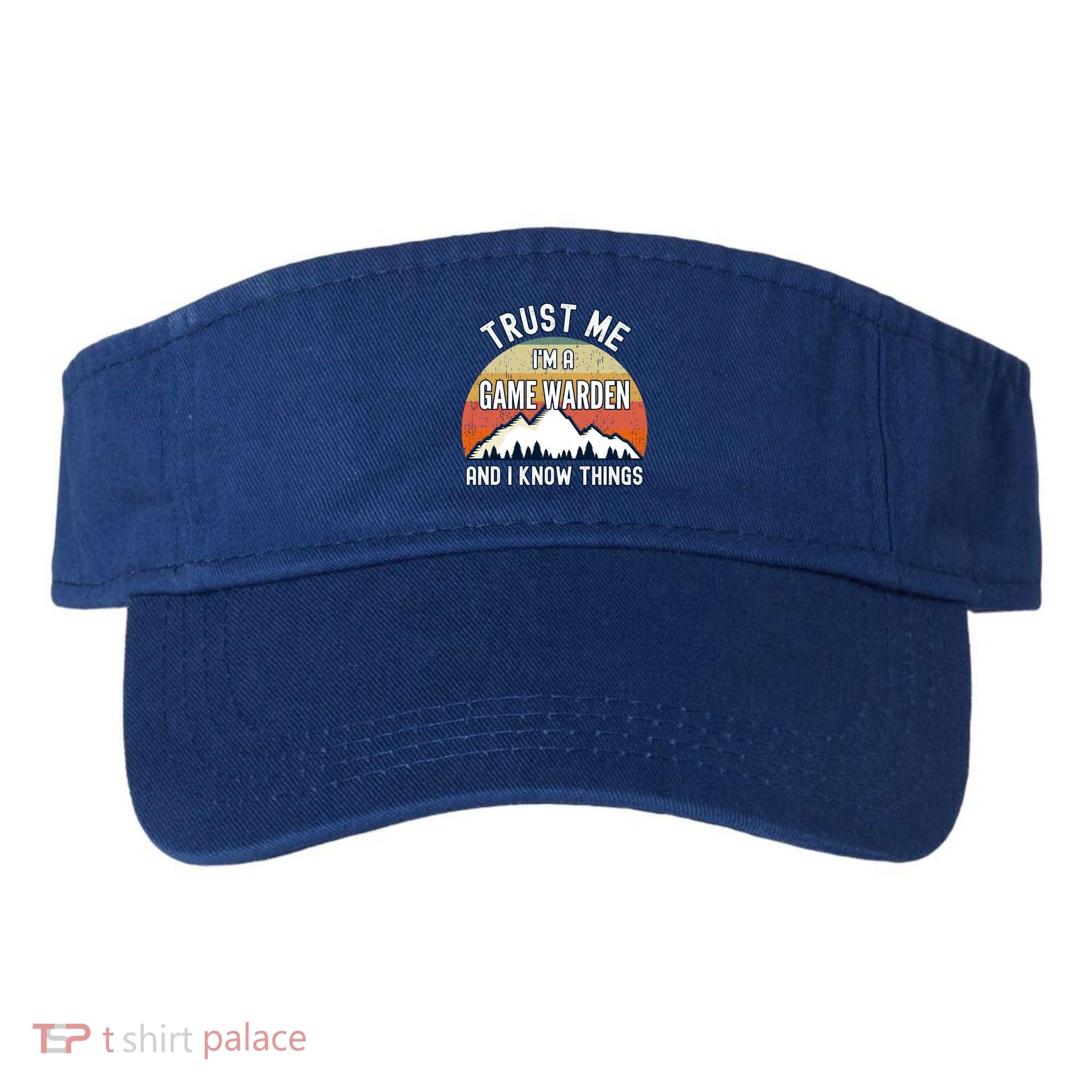 Trust Me Im A Game Warden And I Know Things Gift Visor
