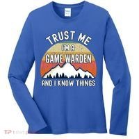 Trust Me Im A Game Warden And I Know Things Gift Women's Long Sleeve Shirt thumb 0