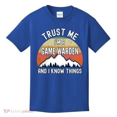Trust Me Im A Game Warden And I Know Things Gift Kids T-Shirt
