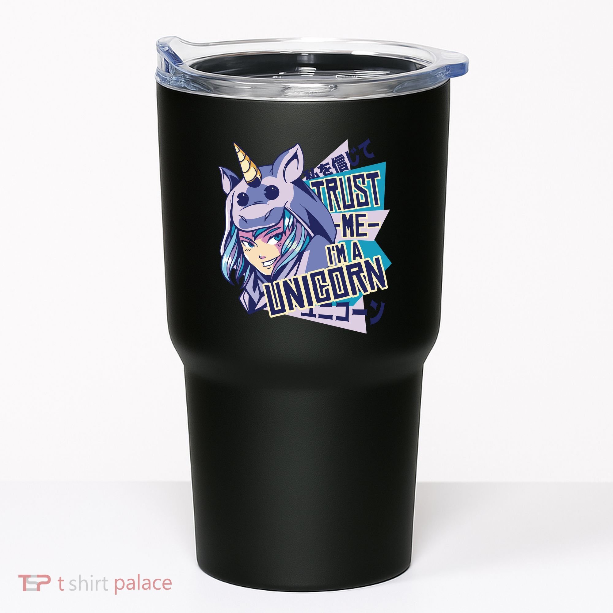 Trust Me I Am A Unicorn Tumbler