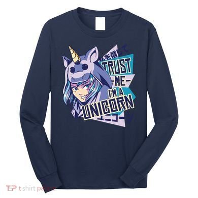 Trust Me I Am A Unicorn Long Sleeve Shirt